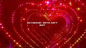 SAYGRACE- Boys ain't shit (s l o w e d + r e v e r b)