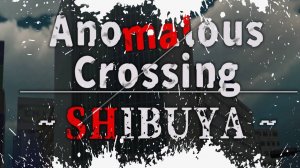 Anomalous Crossing ~Shibuya~ Прохождение Обзор Геймплей