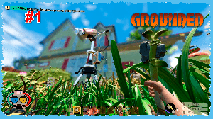 Grounded #1 Кто посмел меня уменьшить!?