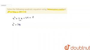 Solve the following quadratic equation using factorization method:  `x^(2)+11x+24=0`