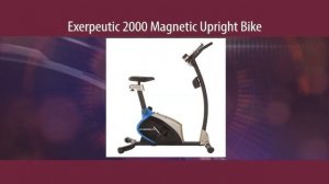 Exerpeutic 2000 Magnetic Upright Bike Review