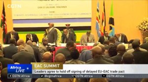 East Africa leaders agree to hold off signing of delayed EU-EAC trade pact