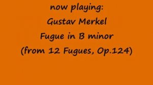 Gustav Merkel - Fugue in B minor (from Op.124)