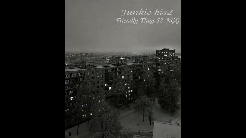 FRIENDLY THUG 52 NGG -- junkie kis2