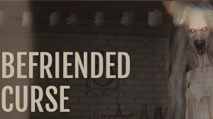 Befriended Curse \ Помочь с проклятьем (инди хоррор)