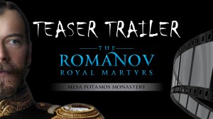 The Romanov Royal Martyrs | Teaser Trailer