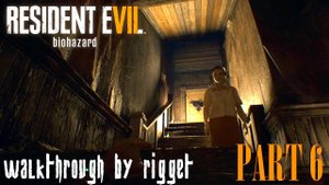 Resident Evil 7: Biohazard Прохождение Часть 6 "Драгоценный свет"