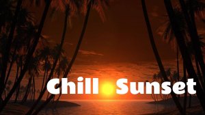 Музыка для отдыха CHILLOUT Sunset Mix