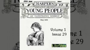 Harper's Young People, Vol. 01, Issue 29, May 18, 1880 by Various read by Various | Full Audio Book