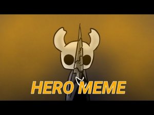 HERO meme/ Hollow Knight/ SPOILERS