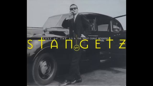 Stan Getz East Of the Sun × The West Coast Sessions Vol I смотреть онлайн