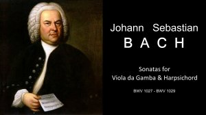 Бах. 3 сонаты для виолы да гамба и клавесина | Bach. 3 Sonatas for Viola da gamba & Harpsichord