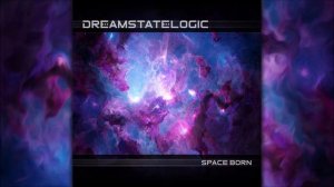 Dreamstate Logic - Space Born | Full Album [Space Ambient]