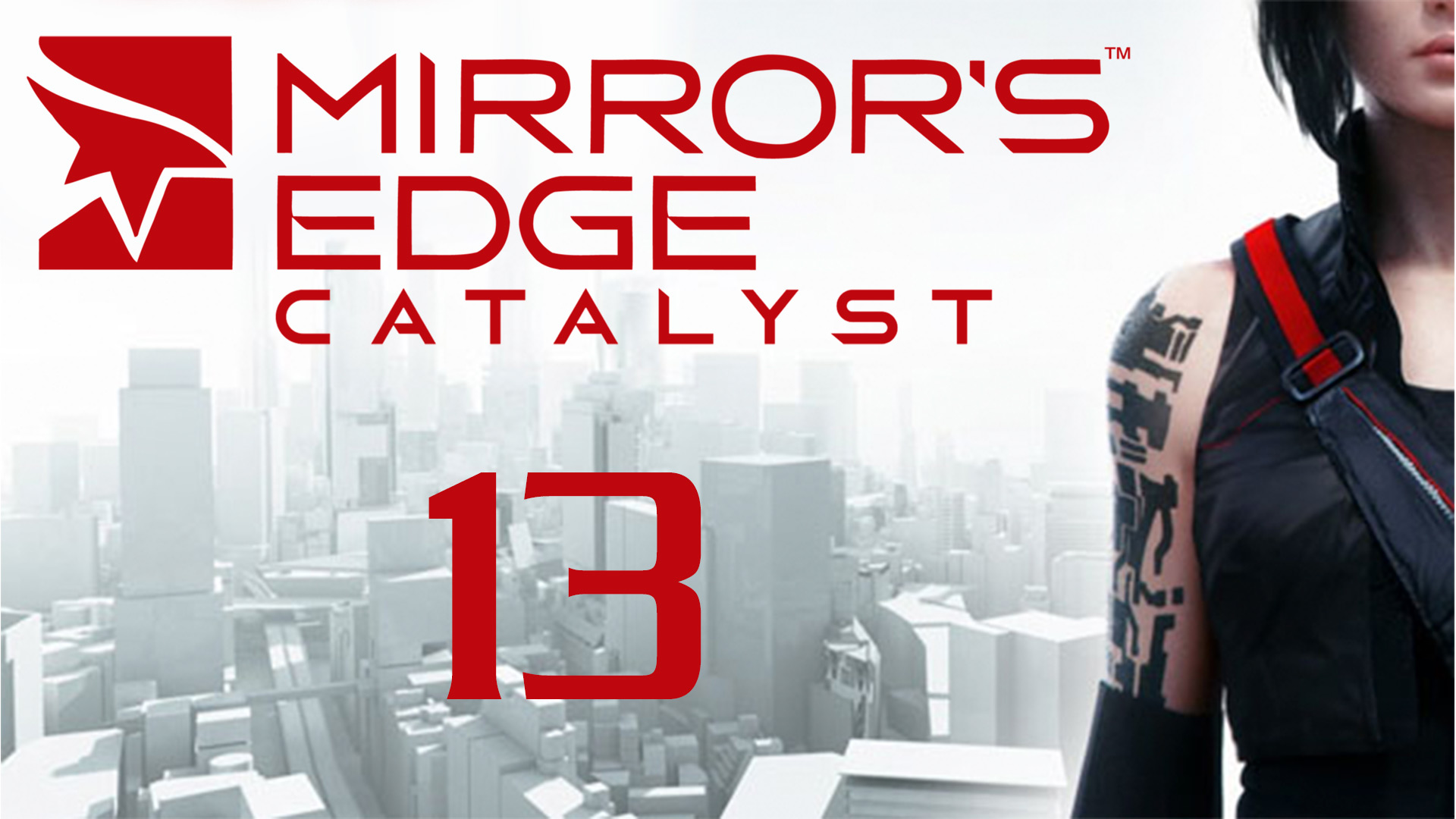 Mirror's Edge Catalyst - Прохождение игры на русском [#13] | PC (2016 г.)