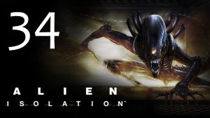 Alien: Isolation - Прохождение игры на русском [#34] | PC (2014 г.)