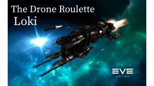 Eve online. The Drone Roulette for Loki