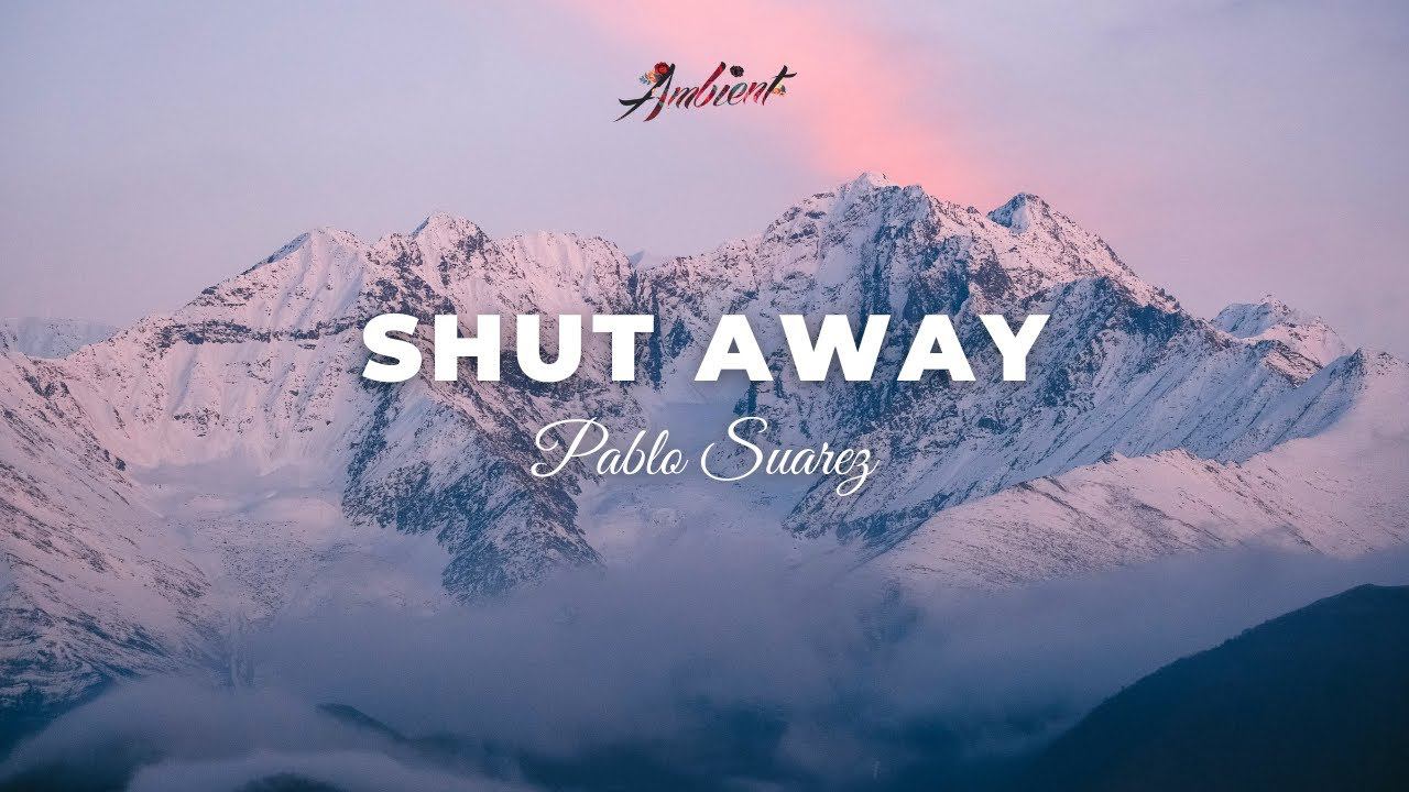 Pablo Suarez - Shut Away [cinematic piano ambient] смотреть онлайн