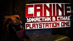 Ужастик в стиле PS1 Canine Полное прохождение