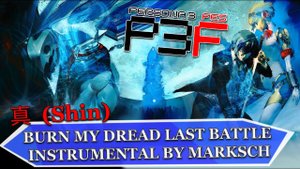 Burn my Dread - Last Battle - Persona 3 -  真  (Shin) Instrumental