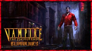 Прохождение игры Vampire The Masquerade – Bloodlines Серия 1