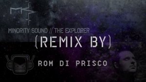 MINORITY SOUND - The Explorer [ROM DI PRISCO REMIX]