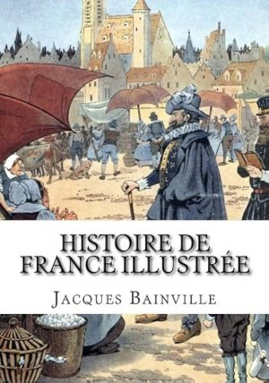 Jacques Bainville - Petite histoire de France vol. 1 - De Vercingétorix à François 1er