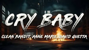 Clean Bandit feat. Anne-Marie & David Guetta - Cry Baby (David Guetta VIP Mix) 2024 (Ultra HD 4K)