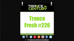 Trance Century Radio - #TranceFresh 226