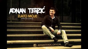 Adnan Terzic -  Zlato Moje (RADIO REKLAMA)