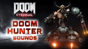 DOOM Eternal: Doom Hunter Sounds + SFX