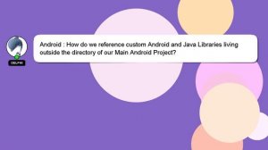 Android : How do we reference custom Android and Java Libraries living outside the directory of our