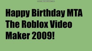 A birthday message to MTA The Roblox Video Maker 2009