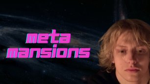 Meta Mansions - будущее метавселенных?