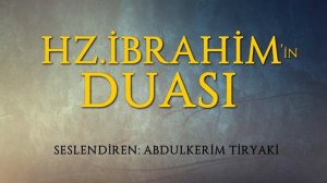Hazreti İbrahimin Duası (Peygamber Duaları) - Şükür Duası / Sahih Dua