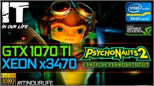 Psychonauts 2 | Xeon x3470 + GTX 1070 Ti | Gameplay | Frame Rate Test | 1080p,1440p, 2160p