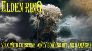ELDEN RING™ - Godfrey, First Elden Lord/Hoarah Loux v2.0 | only bow | solo | no damage
