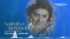 Nərminə Məmmədova - Picildaşin ləpələr. mus. Andrey Babayev, söz . İslam Səfərli.