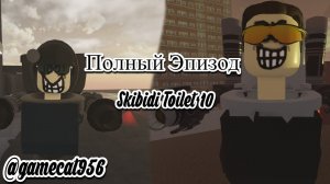 Skibidi Toilet 10 (Full Episode)