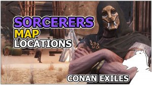 Sorcerers Thralls Map Locations | CONAN EXILES