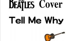 Tell Me Why - Beatles Cover