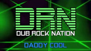 Dub Rock Nation - Daddy Cool (Club Mix)