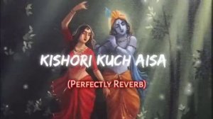 Kishori Kuch Aiysa - Radha Bhajan Slow+reverb | #kishorikuchaysa #krishnabhajan #radheradhe