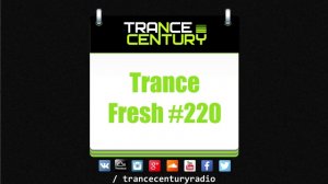 Trance Century Radio - #TranceFresh 220