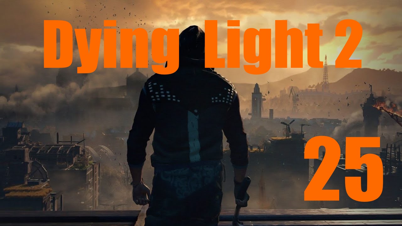 Dying Light 2: Остаться Человеком -[Часть 25]