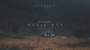 Notan Nigres - Music Box | Introvert EP (Audio).mp4