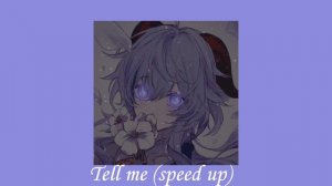 Tell me (speed up)