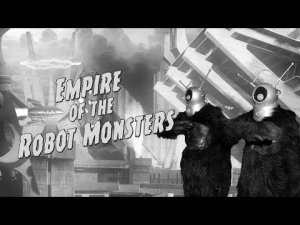 Empire of the Robot Monsters