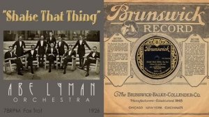 1926, Shake That Thing, Abe Lyman Orch, HD 78rpm