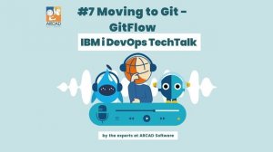 IBM i DevOps TechTalk #7 - Moving to Git – GitFlow