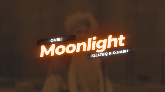 ONEIL, KILLTEQ & D.HASH - Moonlight